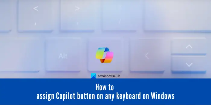 如何在Windows 11的任何键盘上分配Copilot按钮