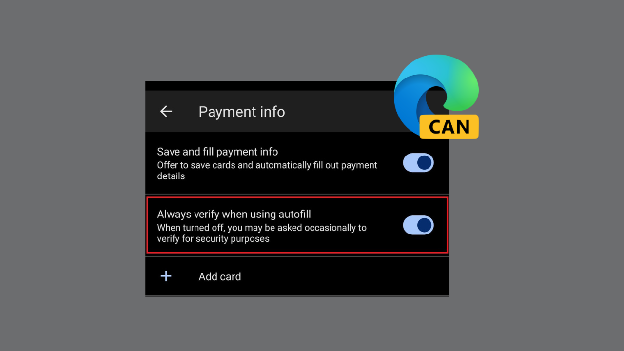 用户现在可以在 Microsoft Edge Canary for Android 中选择“使用自动填充时验证”
