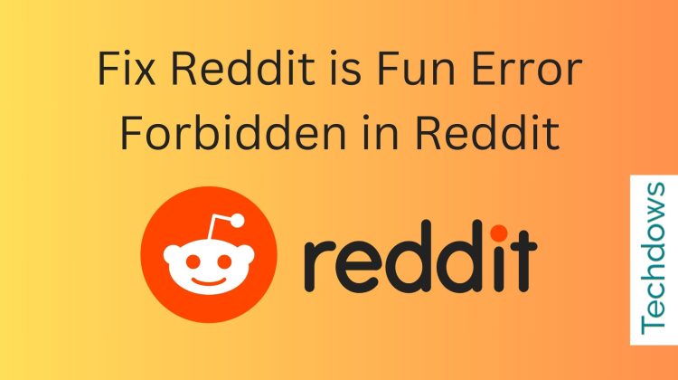 如何修复Reddit是Reddit中禁止的有趣错误