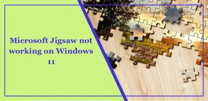在Windows 11上无法使用Microsoft Jigsaw