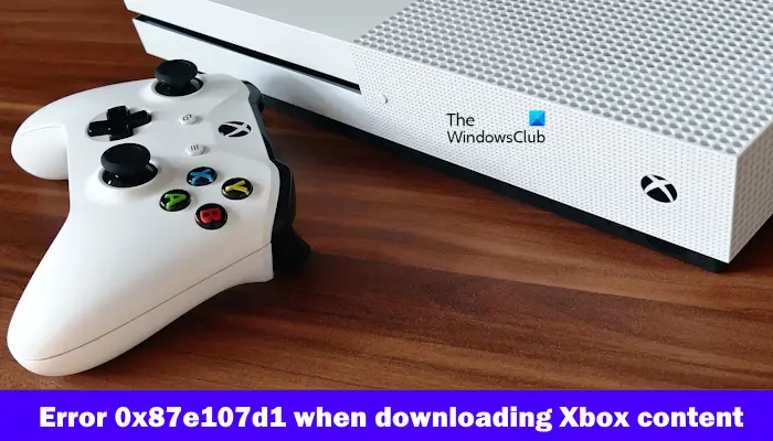 Xbox下载错误代码0x87e107d1的解决方法